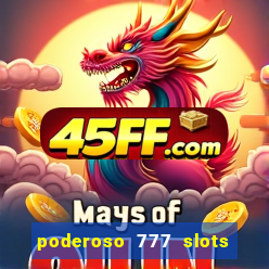 poderoso 777 slots paga mesmo